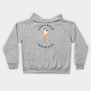 Take a break and let it be Kids Hoodie